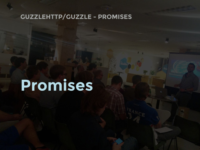 GUZZLEHTTP/GUZZLE - PROMISES
Promises
