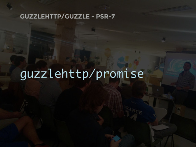 GUZZLEHTTP/GUZZLE - PSR-7
guzzlehttp/promise
