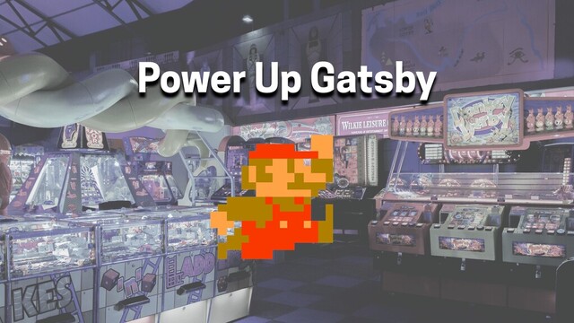 Power Up Gatsby
