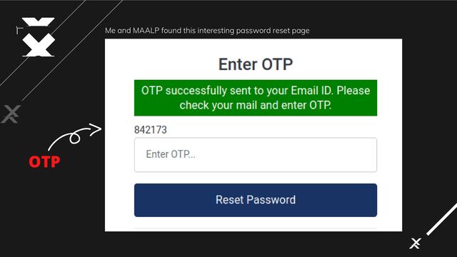 Me and MAALP found this interesting password reset page
OTP
