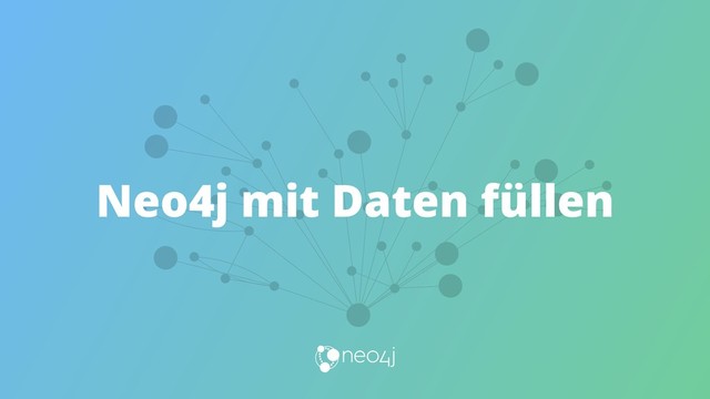 Neo4j mit Daten füllen
