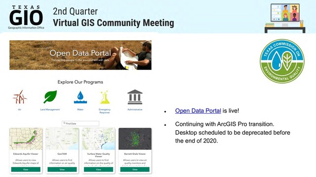 l
Open Data Portal is live!
l
Continuing with ArcGIS Pro transition.
Desktop scheduled to be deprecated before
the end of 2020.
