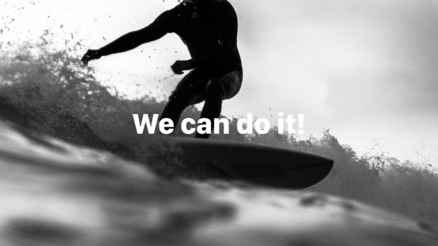 We can do it!
