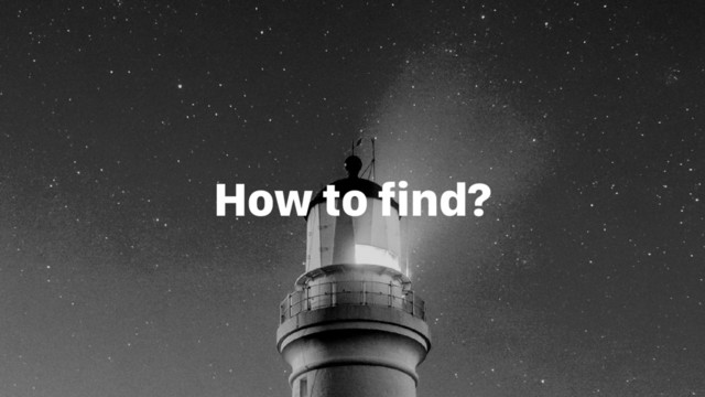 How to find?
