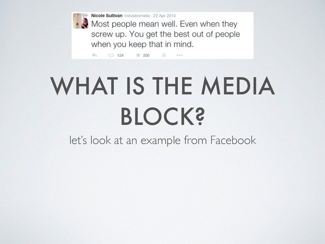 WHAT IS THE MEDIA
BLOCK?
let’s look at an example from Facebook
