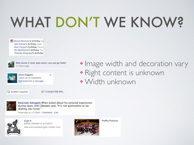 WHAT DON’T WE KNOW?
❖ Image width and decoration vary	

❖ Right content is unknown	

❖ Width unknown
