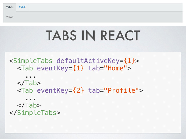 TABS IN REACT


...


...


