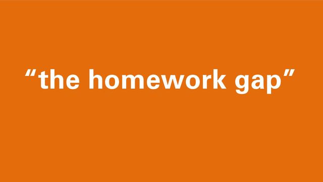 “the homework gap”
