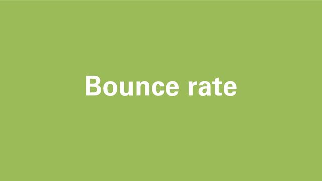 Bounce rate
