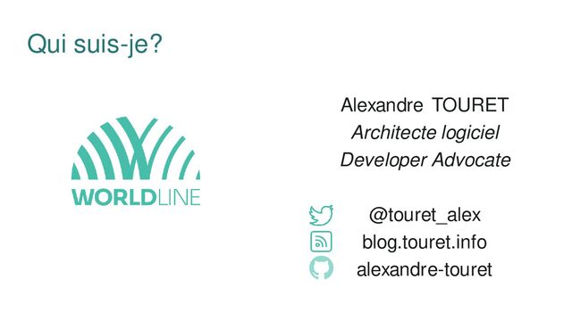 Alexandre TOURET
Architecte logiciel
Developer Advocate
@touret_alex
blog.touret.info
alexandre-touret
Qui suis-je?
