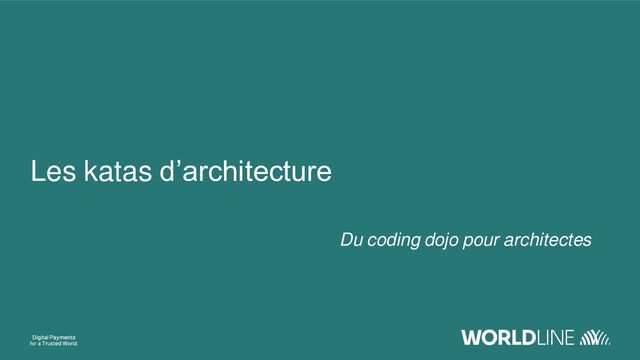 Les katas d’architecture
Du coding dojo pour architectes
