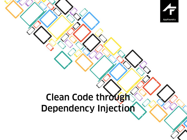 Clean Code through  
Dependency Injection

