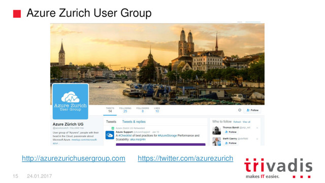 Azure Zurich User Group
15 24.01.2017
http://azurezurichusergroup.com https://twitter.com/azurezurich
