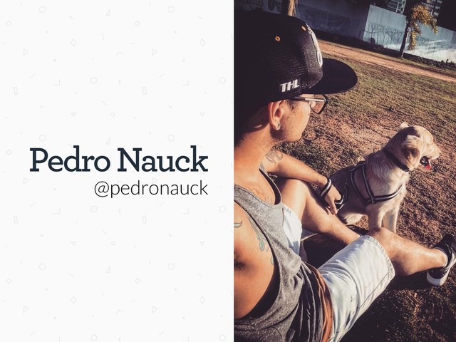 Pedro Nauck
@pedronauck
