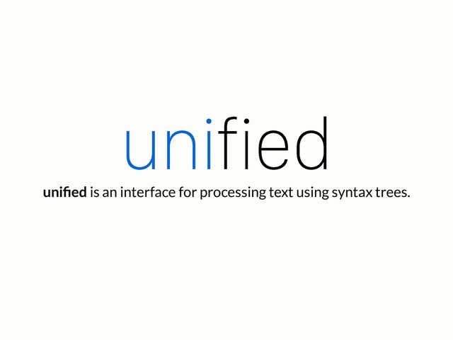 uniﬁed is an interface for processing text using syntax trees.
