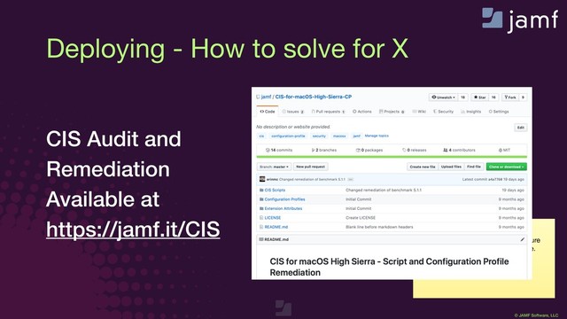 © JAMF Software, LLC
In session recording, Picture-in-Picture
of you presenting will be placed here.

Please don’t put anything especially
important in this area.
780 px
650 px
CIS Audit and
Remediation
Available at
https://jamf.it/CIS
Deploying - How to solve for X
