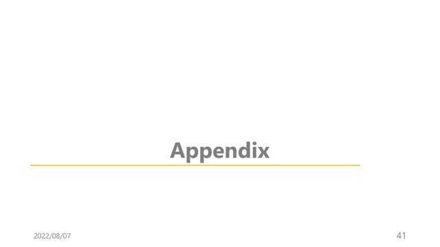 Appendix
2022/08/07 41
