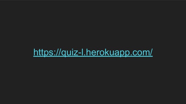 https://quiz-l.herokuapp.com/
