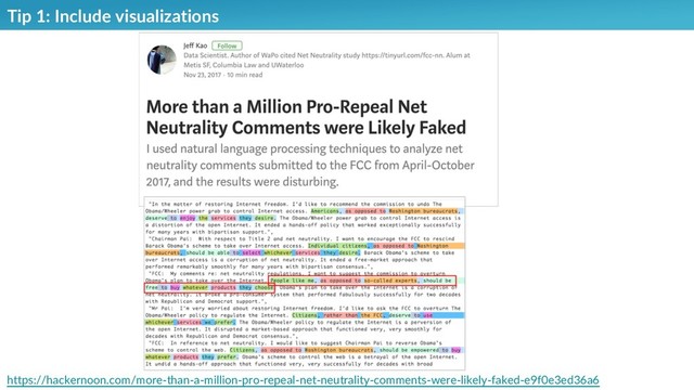 Tip 1: Include visualizations
https://hackernoon.com/more-than-a-million-pro-repeal-net-neutrality-comments-were-likely-faked-e9f0e3ed36a6
